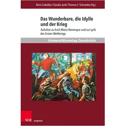 Das Wunderbare, die Idylle und der Krieg, Fachbücher von Thomas F. Schneider, Claudia Junk, Nina Nowara-Matusik, Alice Cadeddu, Anna Szóstak