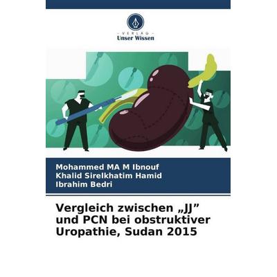 Ibnouf, M: Vergleich zwischen 'JJ' und PCN bei obstruktiver, Taschenbuch von Mohammed M. Ibnouf,Khalid Sirelkhatim Hamid,Ibrahim Bedri, Verlag Unser