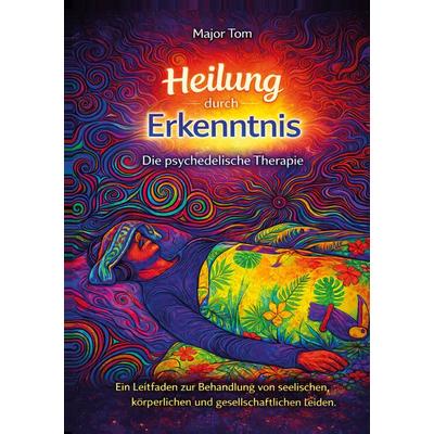 Heilung durch Erkenntnis, Taschenbuch von Major Tom, BoD – Books on Demand, 978-3-7597-7518-4