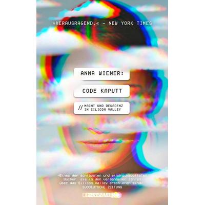 Code kaputt, Taschenbuch von Anna Wiener, Droemer Knaur, 978-3-426-27773-7