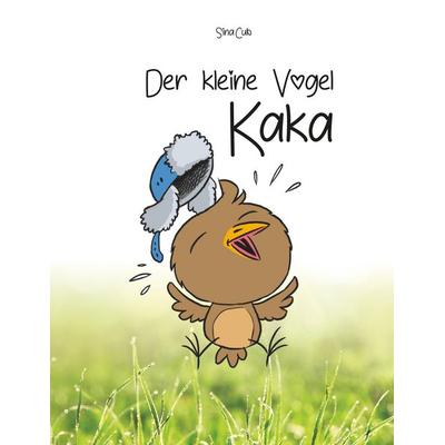 Der kleine Vogel Kaka, Taschenbuch von Sina Cub, BoD – Books on Demand, 978-3-7494-4637-7