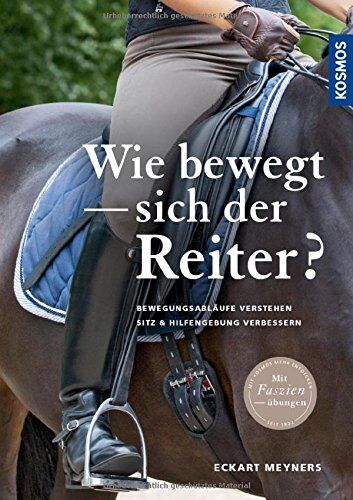 Eckart Meyners - Wie bewegt sich der Reiter?: Bewegungsabläufe verstehen, Sitz und Hilfengebung verbessern - Preis vom 09.10.2026 07:28:09 h