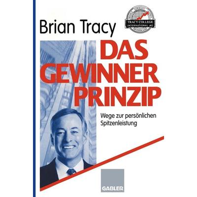 Das Gewinner-Prinzip, Taschenbuch von Brian Tracy, Betriebswirtschaftlicher Verlag Gabler, 978-3-409-19410-5