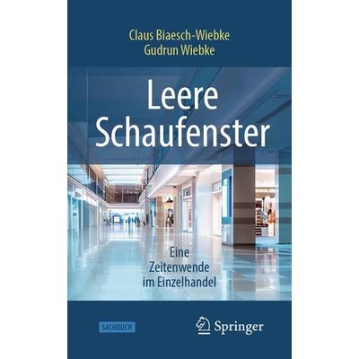 Leere Schaufenster – Eine Zeitenwende im Einzelhandel, Taschenbuch von Claus Biaesch-Wiebke,Gudrun Wiebke, Springer Fachmedien Wiesbaden GmbH,