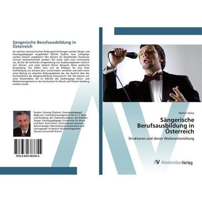 Sängerische Berufsausbildung in Österreich, Taschenbuch von Martin Vácha, AV Akademikerverlag, 978-3-639-38335-5