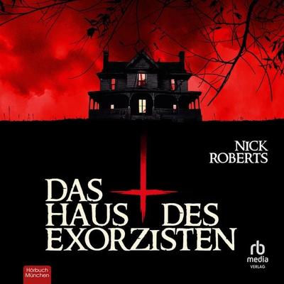 Das Haus des Exorzisten - Nick Roberts, Audio, 9783691281057