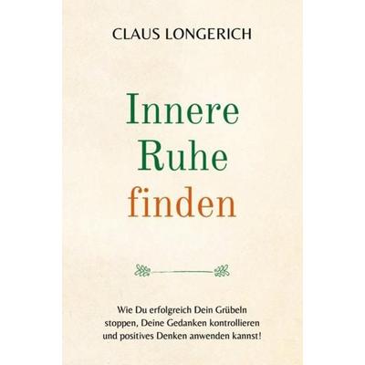 Innere Ruhe finden, Taschenbuch von Claus Longerich, Epubli, 978-3-7485-2150-1