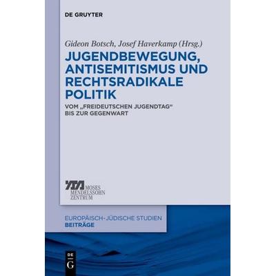 Jugendbewegung, Antisemitismus und rechtsradikale Politik, Gebundene Ausgabe von , De Gruyter Mouton, 978-3-11-030622-4
