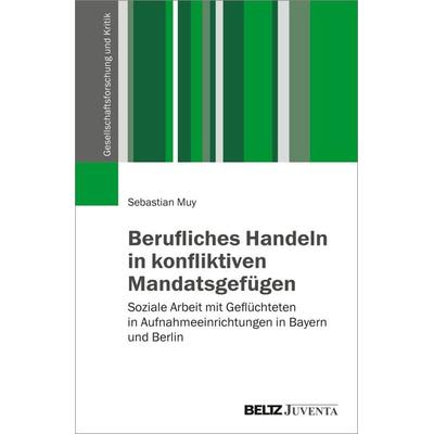 Berufliches Handeln in konfliktiven Mandatsgefügen, Taschenbuch von Sebastian Muy, Juventa Verlag ein Imprint der Beltz Verlagsgruppe GmbH & Co. KG,