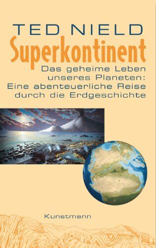 Ted Nield - Superkontinent: Das geheime Leben unseres Planeten: Eine abenteuerliche Reise durch die Erdgeschichte - Preis vom 10.10.2026 11:48:34 h