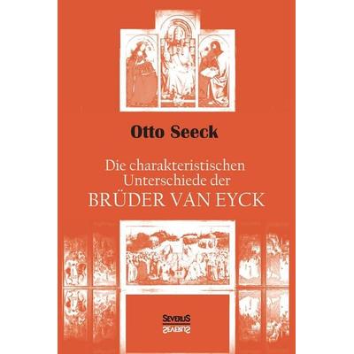Seeck, O: Die charakteristischen Unterschiede der Brüder van, Taschenbuch von Otto Seeck, Severus Verlag, 978-3-95801-593-7
