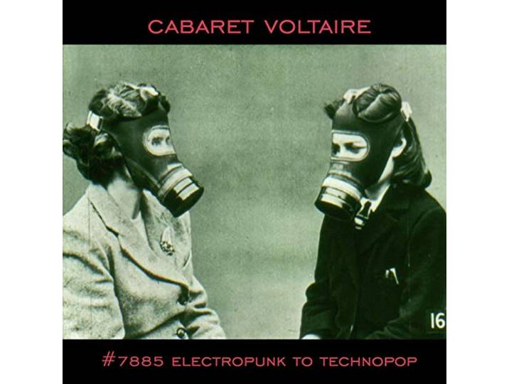 Cabaret Voltaire - 7885 (Electropunk To Technopop 1978