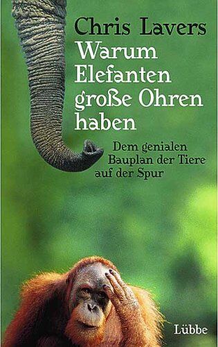 Chris Lavers - Warum Elefanten große Ohren haben. Dem genialen Bauplan der Tiere auf der Spur. - Preis vom 09.10.2026 07:28:09 h