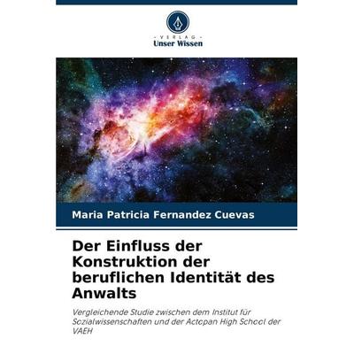 Der Einfluss der Konstruktion der beruflichen Identität des Anwalts, Taschenbuch von María Patricia Fernández Cuevas, Verlag Unser Wissen,