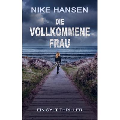 Die vollkommene Frau, Taschenbuch von Nike Hansen, Bookmundo, 978-94-037-5091-0