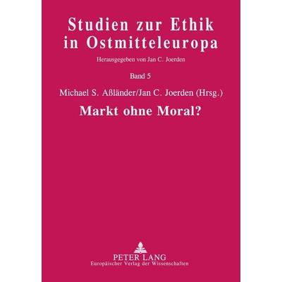Markt ohne Moral?, Taschenbuch von , Peter Lang GmbH, Internationaler Verlag der Wissenschaften, 978-3-631-39110-5