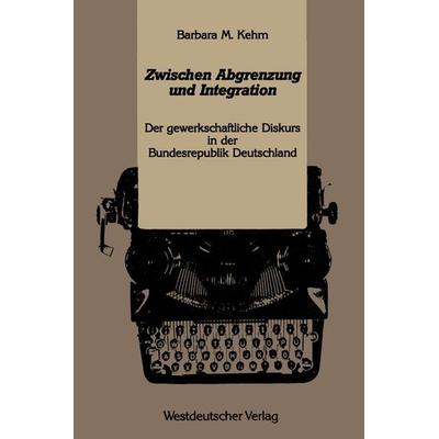 Zwischen Abgrenzung und Integration, Taschenbuch von Barbara M. Kehm, VS Verlag für Sozialwissenschaften, 978-3-531-12180-2