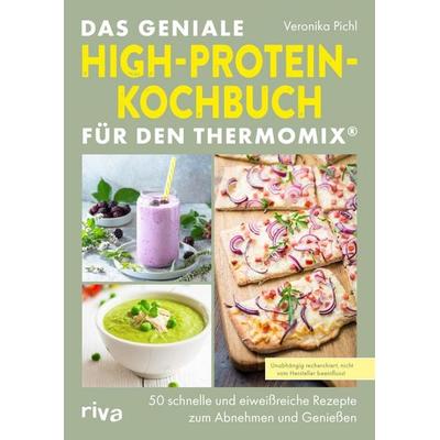 Das geniale High-Protein-Kochbuch für den Thermomix®, Taschenbuch von Veronika Pichl, Riva, 978-3-7423-2917-2