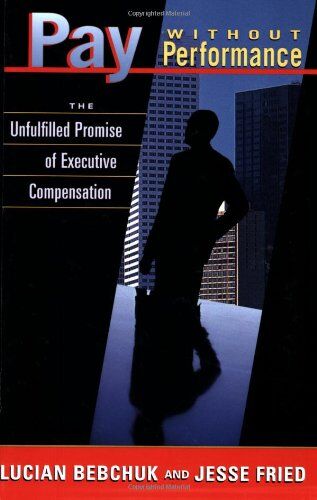 Lucian Bebchuk - Pay without Performance: The Unfulfilled Promise of Executive Compensation - Preis vom 09.10.2026 07:28:09 h