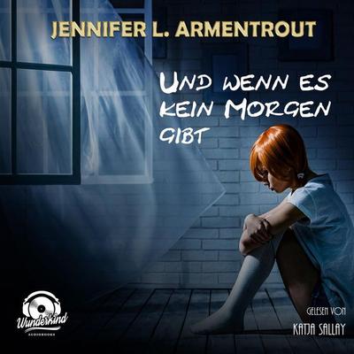 Und wenn es kein Morgen gibt - Jennifer L. Armentrout, Audio, 9783985710089