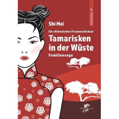 Tamarisken in der Wüste, Taschenbuch von Mei Shi, Drachenhaus Verlag, 978-3-943314-58-8