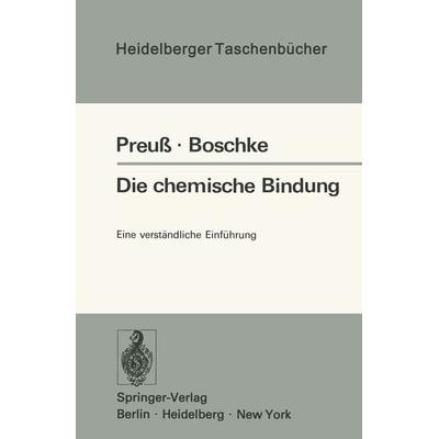 Die chemische Bindung, Taschenbuch von H. Preuss,F.L. Boschke, Springer Berlin, 978-3-540-07041-2