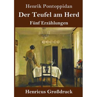Der Teufel am Herd (Großdruck), Gebundene Ausgabe von Henrik Pontoppidan, Henricus - Edition Deutsche Klassik GmbH, Berlin, 978-3-8478-4359-7