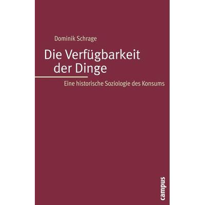 Die Verfügbarkeit der Dinge, Taschenbuch von Dominik Schrage, Campus, 978-3-593-39047-5