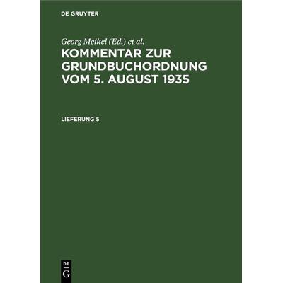 Kommentar zur Grundbuchordnung vom 5. August 1935 / Kommentar zur Grundbuchordnung vom 5. August 1935. Lieferung 4, Gebundene Ausgabe von Georg