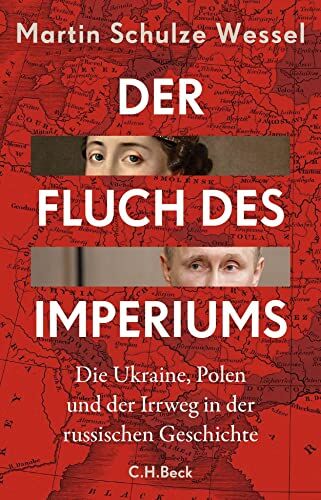 Martin Schulze Wessel - Der Fluch des Imperiums: Die Ukraine, Polen und der Irrweg in der russischen Geschichte (Beck Paperback) - Preis vom 11.10.2026 15:43:13 h