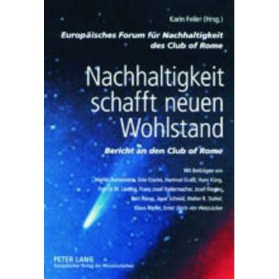 Nachhaltigkeit schafft neuen Wohlstand, Taschenbuch von , Peter Lang GmbH, Internationaler Verlag der Wissenschaften, 978-3-631-51633-1