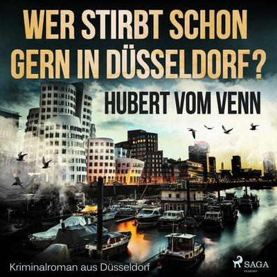 Wer stirbt schon gern in Düsseldorf? - Kriminalroman aus Düsseldorf (Ungekürzt) - Hubert vom Venn, Audio, 9788711857687
