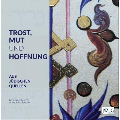 Trost, Mut und Hoffnung aus jüdischen Quellen, Paperback von Annette M. Boeckler, JVFG – Jüdischer Verlag für Gemeindeliteratur, 978-3-949819-07-0