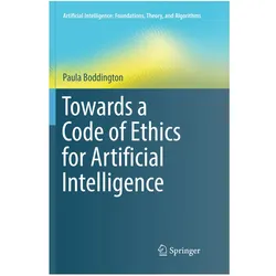 Towards a Code of Ethics for Artificial Intelligence, Fachbücher von Paula Boddington