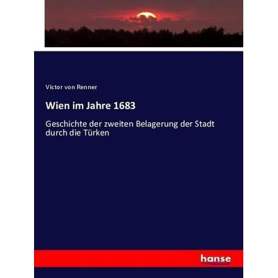 Wien im Jahre 1683, Taschenbuch von Victor Renner, Hansebooks, 978-3-337-59790-0