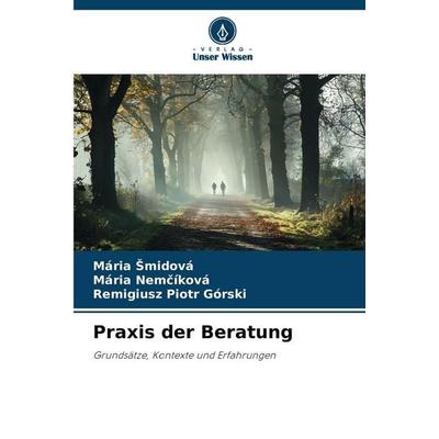 Praxis der Beratung, Taschenbuch von Mária ¿Midová,Mária Nem¿íková,Remigiusz Piotr Górski, Verlag Unser Wissen, 978-620-9-99402-9