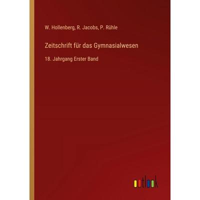 Zeitschrift für das Gymnasialwesen, Taschenbuch von W. Hollenberg,R. Jacobs,P. Rühle, Outlook, 978-3-368-56068-3