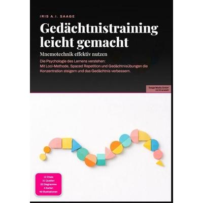Gedächtnistraining leicht gemacht: Mnemotechnik effektiv nutzen, Taschenbuch von Iris A.I. Saage, Epubli, 978-3-565-55051-7