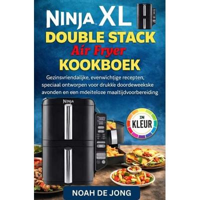 Ninja Double Stack Air Fryer kookboek, Taschenbuch von Noah De Jong, Noah De Jong, 978-94-038-6091-6