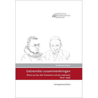 Getrenntes zusammenbringen, Gebundene Ausgabe von Ferdinand Ahuis, Hamburg University Press - Staats- und Universitätsbibliothek Hamburg Carl von