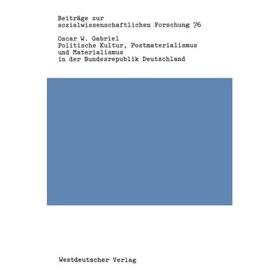 Politische Kultur, Postmaterialismus und Materialismus in der Bundesrepublik Deutschland, Taschenbuch von Oscar W. Gabriel, VS Verlag für