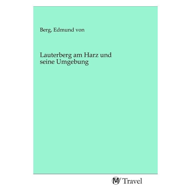 MV-Travel Lauterberg am Harz und seine Umgebung (Deutsch, Edmund von Berg) (56161387)