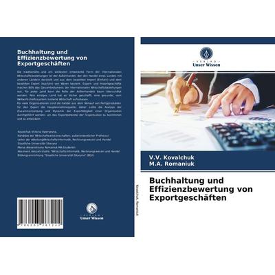 Buchhaltung und Effizienzbewertung von Exportgeschäften, Taschenbuch von V. V. Kovalchuk,Romaniuk, Verlag Unser Wissen, 978-620-3-26724-2