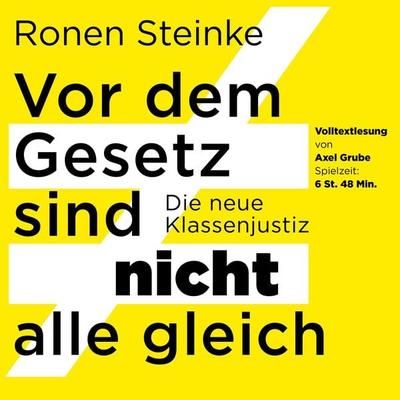Vor dem Gesetz sind nicht alle gleich - Die neue Klassenjustiz - Ronen Steinke, Audio, 4066339226944