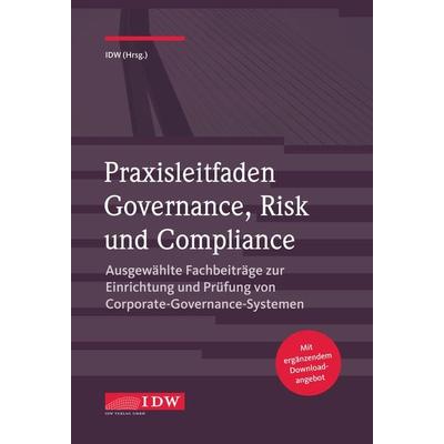 Praxisleitfaden Governance, Risk und Compliance, Taschenbuch von , IDW Verlag GmbH, 978-3-8021-2132-6