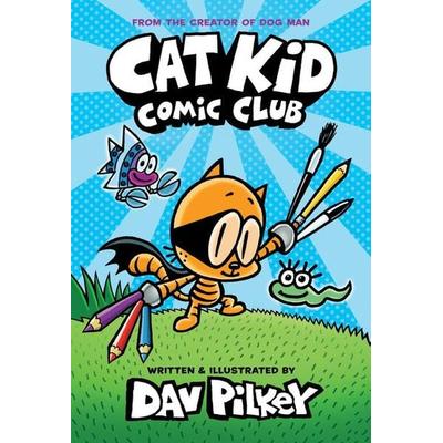 Cat Kid Comic Club: A Graphic Novel (Cat Kid Comic Club & 1): From the Creator of Dog Man, Gebundene Ausgabe von Dav Pilkey, UK Books,