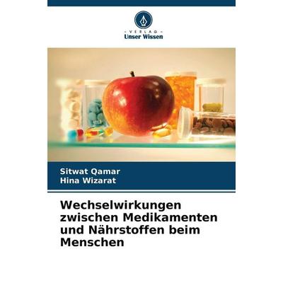 Wechselwirkungen zwischen Medikamenten und Nährstoffen beim Menschen, Taschenbuch von Sitwat Qamar,Hina Wizarat, Verlag Unser Wissen,