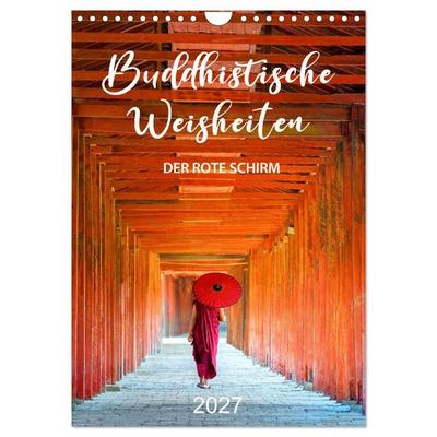 Buddhistische Weisheiten - DER ROTE SCHIRM (Wandkalender 2027 DIN A4 hoch), CALVENDO Monatskalender
