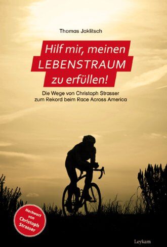 Thomas Jaklitsch - Hilf mir, meinen Lebenstraum zu erfüllen!: Die Wege von Christoph Strasser zum Rekord beim Race Across America - Preis vom 09.10.2026 07:28:09 h
