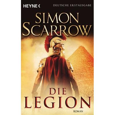 Die Legion, Taschenbuch von Simon Scarrow, Heyne